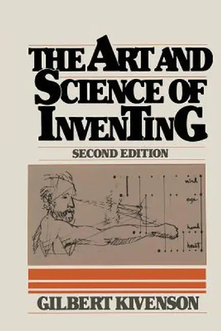 The Art and Science of Inventing by Gilbert Kivenson
