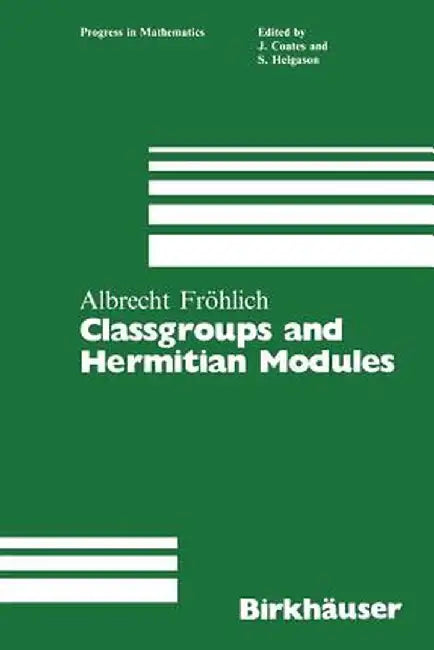 Classgroups and Hermitian Modules by Albrecht Fröhlich