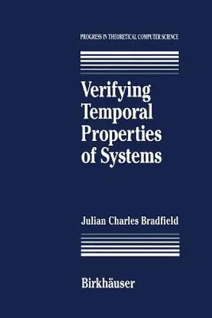 Verifying Temporal Properties of Systems by J. C. Bradfield