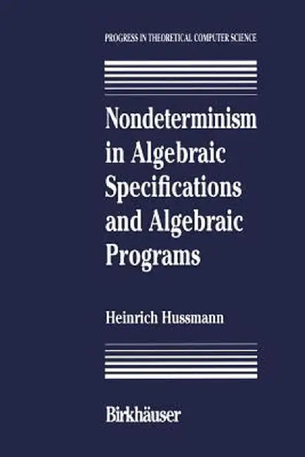 Nondeterminism in Algebraic Specifications and Algebraic Programs by Hussmann
