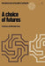 A Choice of Futures by F. Emery