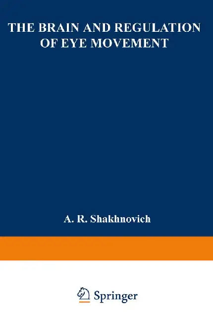 The Brain and Regulation of Eye Movement by A. Shakhnovich