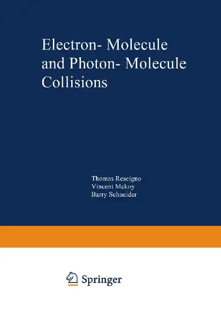 Electron-Molecule and Photon-Molecule Collisions by T. N. Rescigno