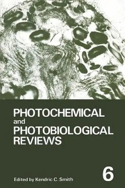 Photochemical and Photobiological Reviews: Volume 6 by Kendric C. Smith