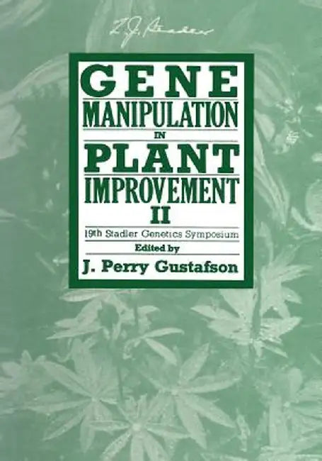 Gene Manipulation in Plant Improvement II: 19th Stadler Genetics Symposium by J. Perry Gustafson