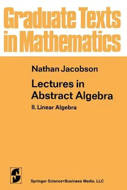 Lectures in Abstract Algebra: II. Linear Algebra by N. Jacobson