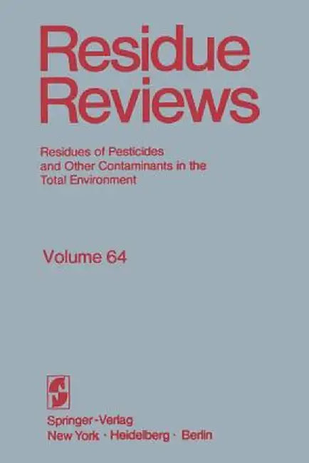 Residue Reviews: Residues of Pesticides and Other Contaminants in the Total Environment by Francis A. Gunther