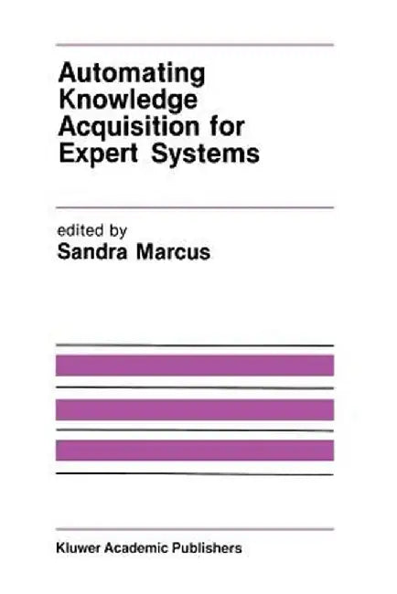 Automating Knowledge Acquisition for Expert Systems by Sandra Marcus