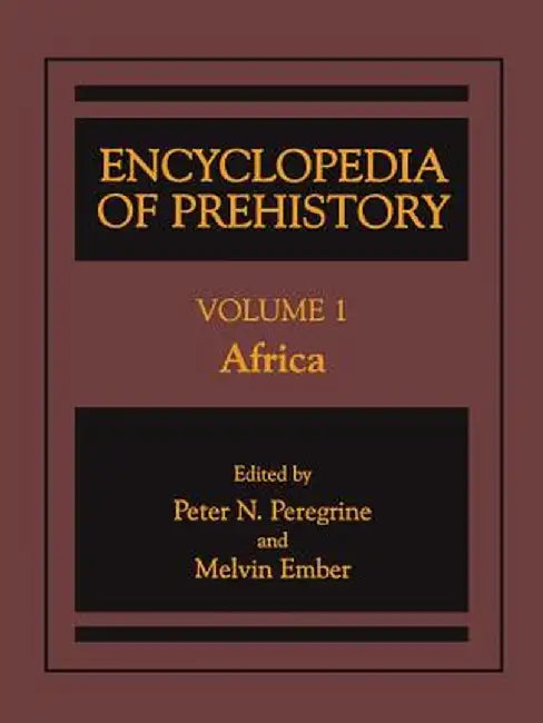 Encyclopedia of Prehistory: Volume 1: Africa by Peter N. Peregrine