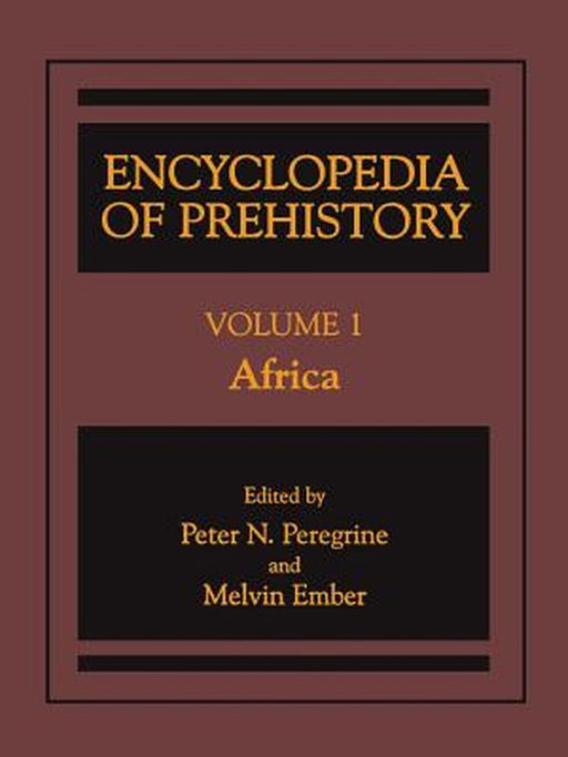 Encyclopedia of Prehistory: Volume 1: Africa by Peter N. Peregrine
