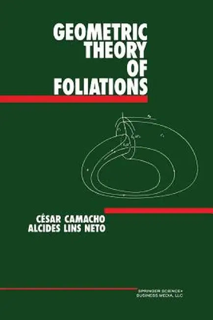 Geometric Theory of Foliations by César Camacho