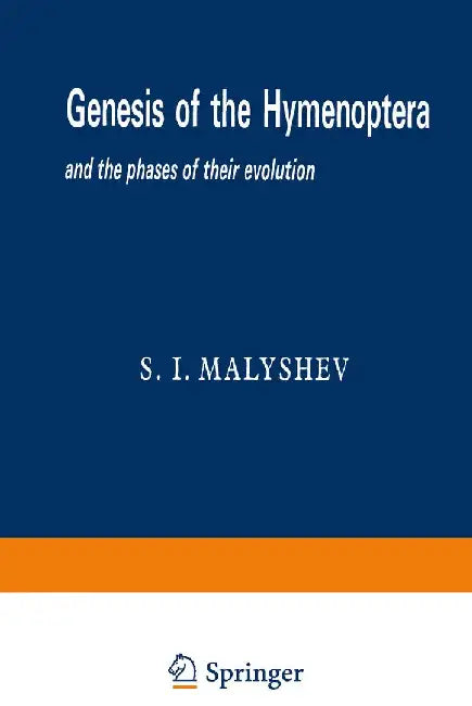 Genesis of the Hymenoptera and the Phases of Their Evolution by Sergei Ivanovich Malyshev