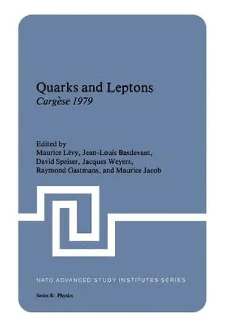 Quarks and Leptons: Cargèse 1979 by Maurice Lévy