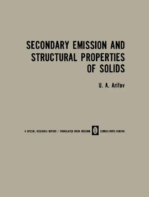 Secondary Emission and Structural Properties of Solids by U. A. Arifov