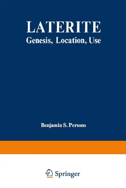Laterite: Genesis, Location, Use by Benjamin S. Persons