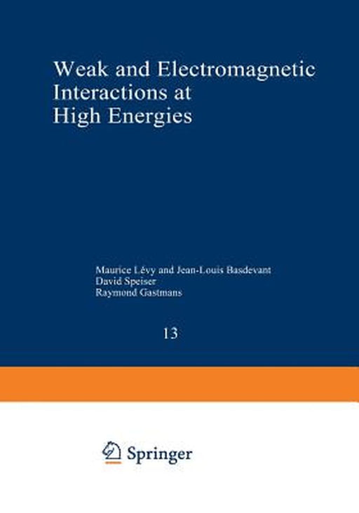 Weak and Electromagnetic Interactions at High Energies: Cargèse 1975, Part a by Maurice Levy