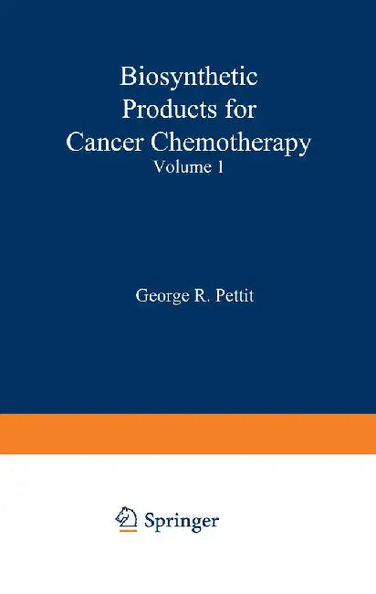 Biosynthetic Products for Cancer Chemotherapy: Volume 1 by George Pettit