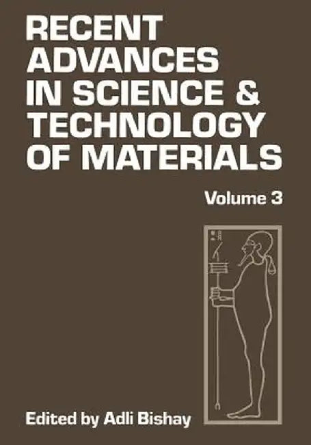 Recent Advances in Science and Technology of Materials: Volume 3 by Adlai Bishay