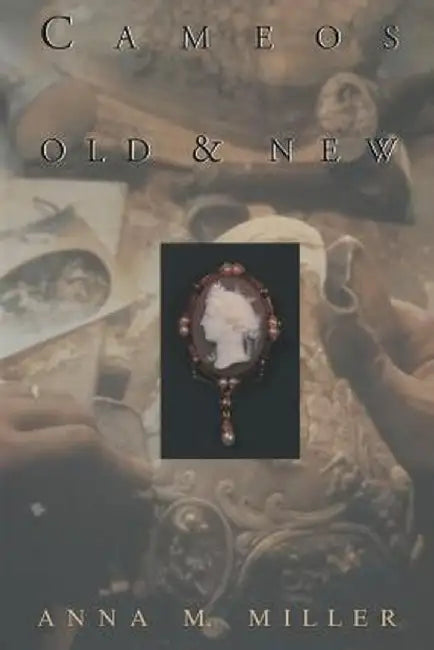 Cameos Old & New by Anna M. Miller