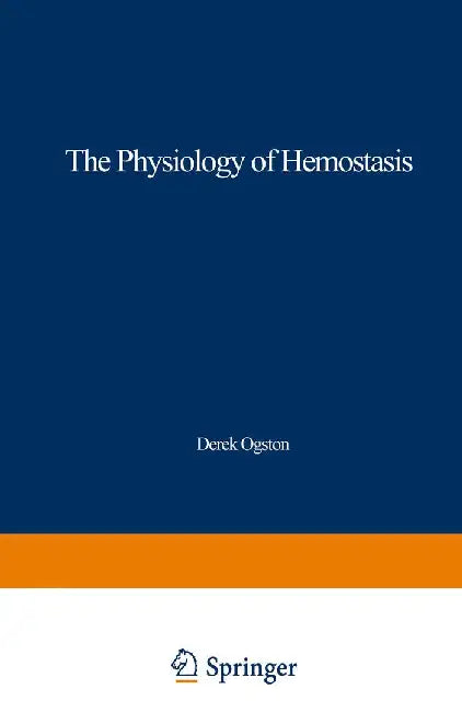 The Physiology of Hemostasis by Derek Ogston