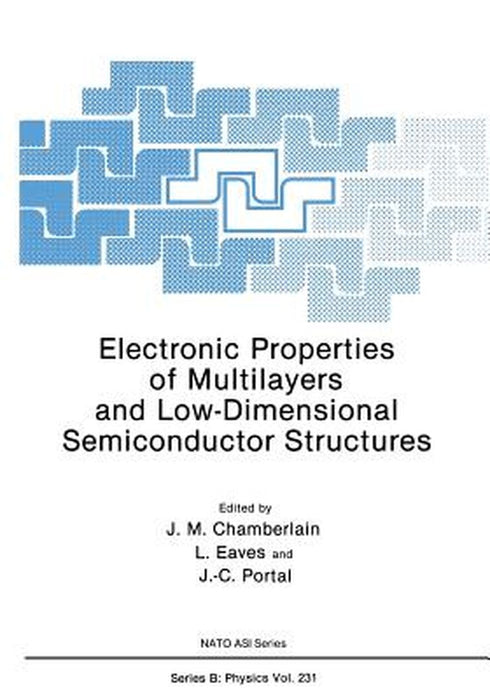Electronic Properties of Multilayers and Low-Dimensional Semiconductor Structures by J. M. Chamberlain