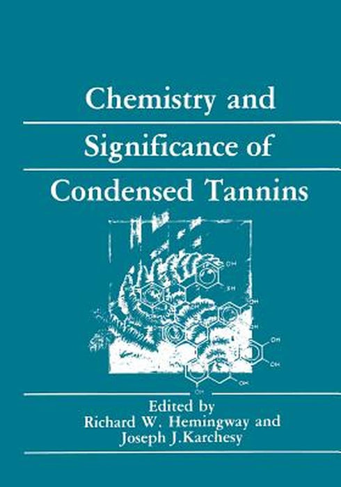 Chemistry and Significance of Condensed Tannins by Richard W. Hemingway