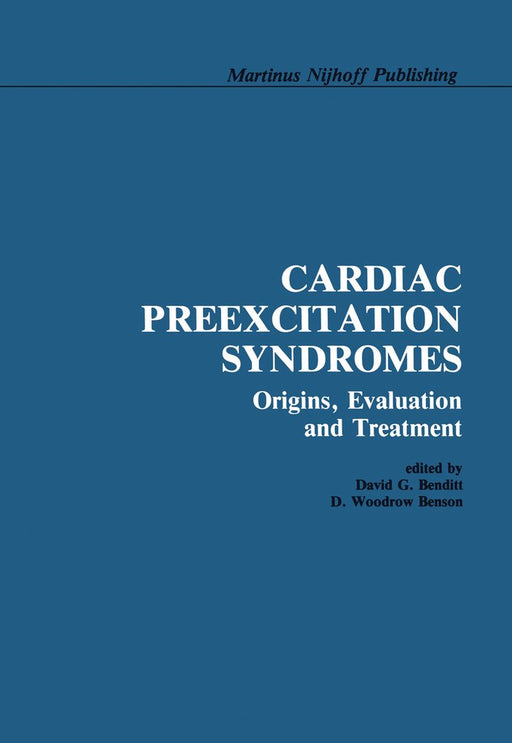 Cardiac Preexcitation Syndromes: Origins, Evaluation, and Treatment by David G. Benditt