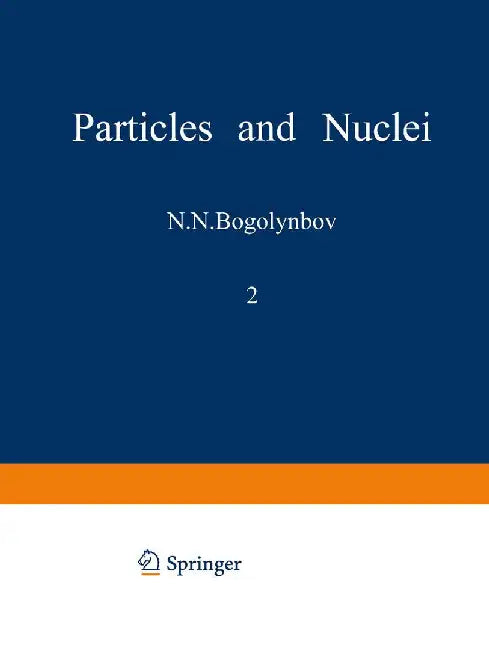Particles and Nuclei: Volume 2, Part 3 by N. N. Bogolyubov