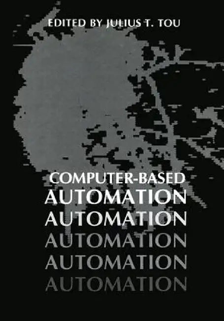 Computer-Based Automation by Julius T. Tou