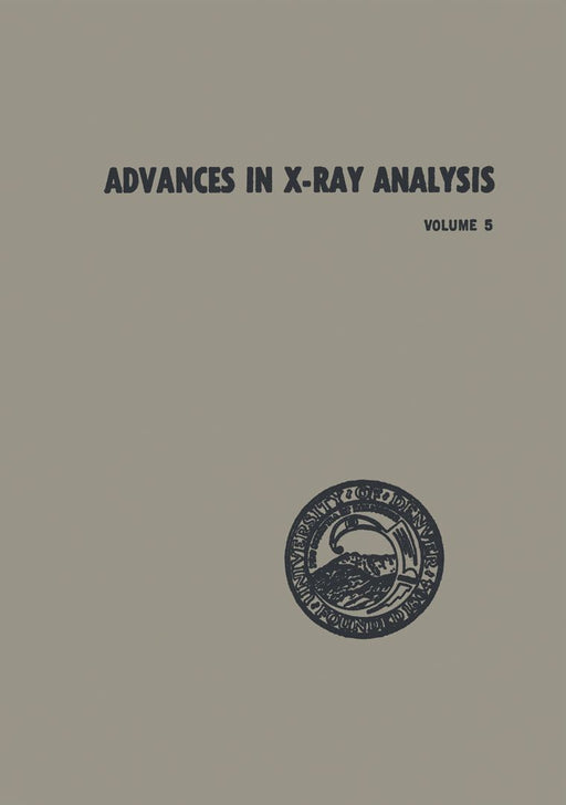 Advances in X-Ray Analysis: Proceedings of the Tenth Annual Conference on Application of X-Ray Analysis Held August 7-9, 1961 by William M. Mueller