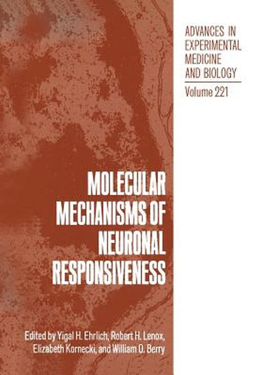 Molecular Mechanisms of Neuronal Responsiveness by Yigal H. Ehrlich