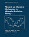 Physical and Chemical Mechanisms in Molecular Radiation Biology by William A. Glass