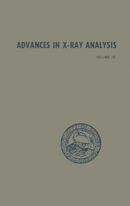 Advances in X-Ray Analysis: Volume 10 by John B. Newkirk