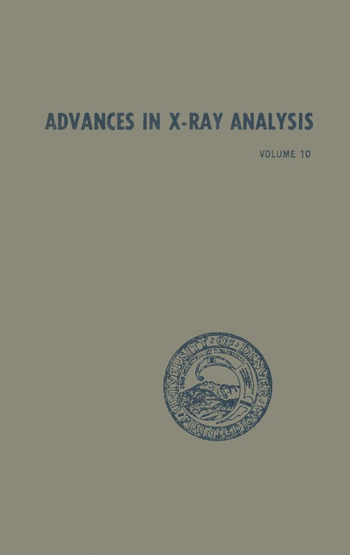 Advances in X-Ray Analysis: Volume 10 by John B. Newkirk