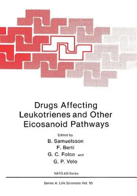 Drugs Affecting Leukotrienes and Other Eicosanoid Pathways by G. Velo