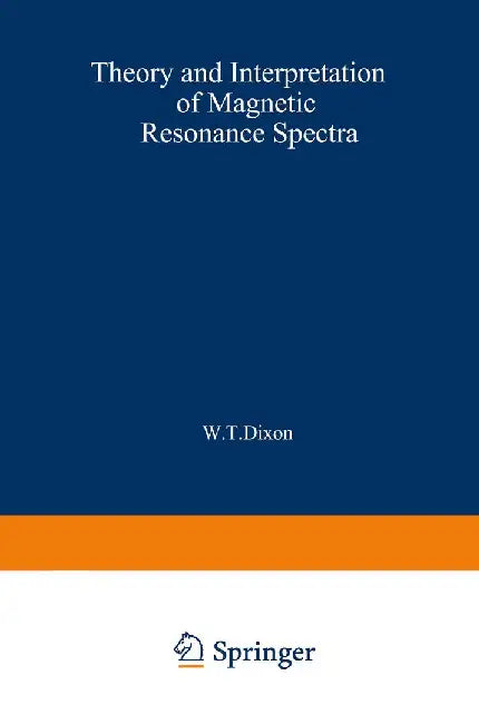 Theory and Interpretation of Magnetic Resonance Spectra by W. Dixon