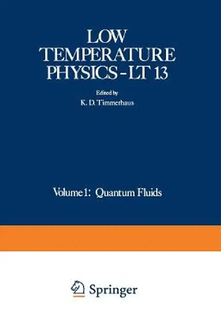 Low Temperature Physics-LT 13: Volume 1: Quantum Fluids by K. D. Timmerhaus