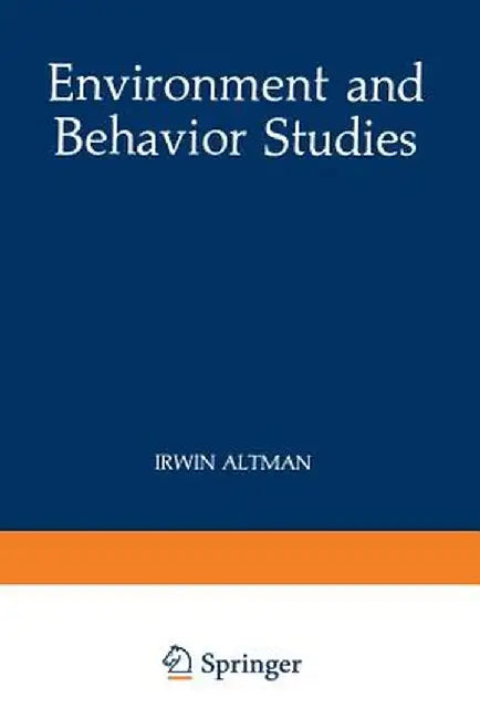 Environment and Behavior Studies: Emergence of Intellectual Traditions by Irwin Altman