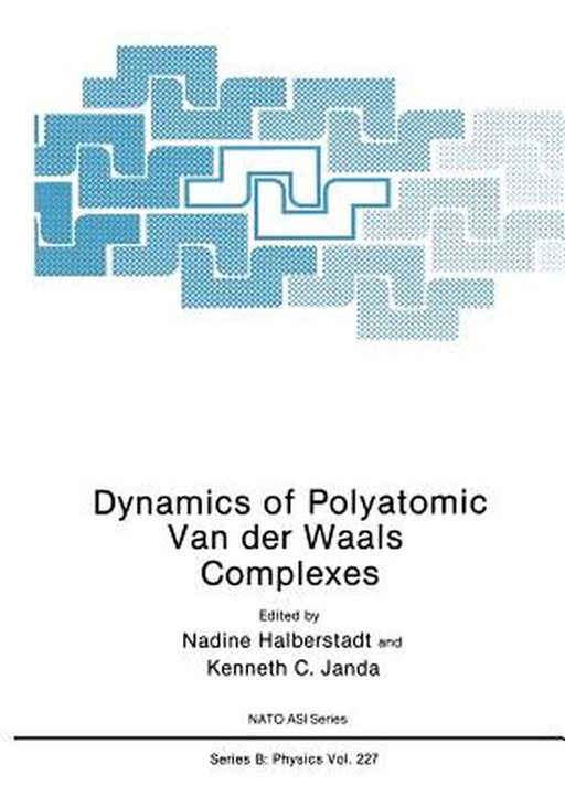 Dynamics of Polyatomic Van Der Waals Complexes by Nadine Halberstadt