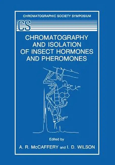 Chromatography and Isolation of Insect Hormones and Pheromones by A. R. McCaffery