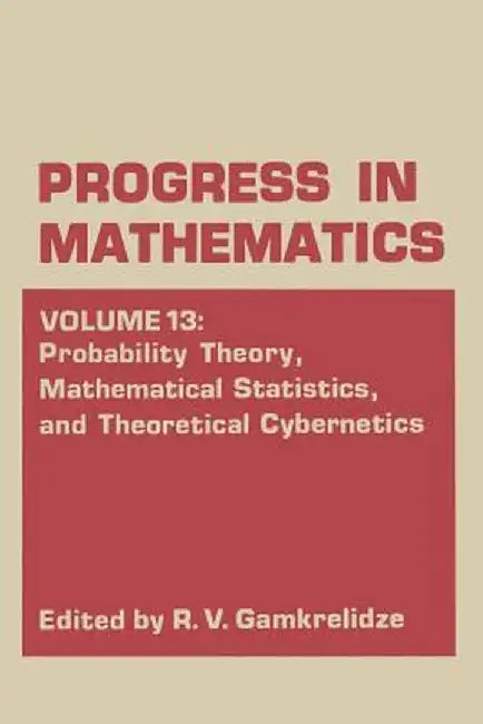 Probability Theory, Mathematical Statistics, and Theoretical Cybernetics by R. V. Gamkrelidze