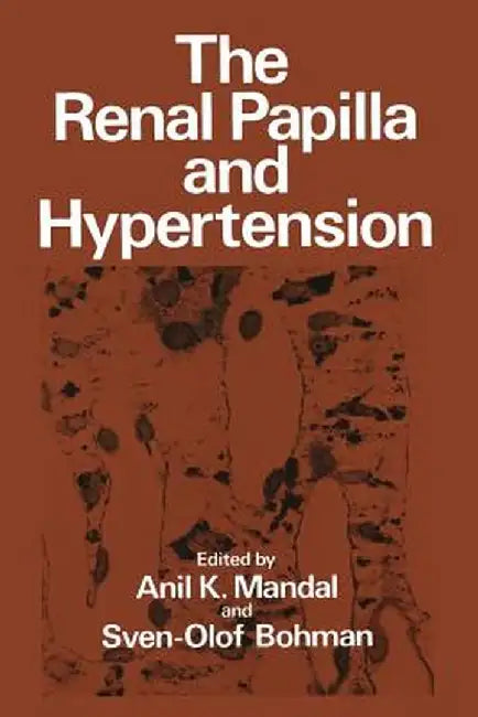 The Renal Papilla and Hypertension by Anil K. Mandal