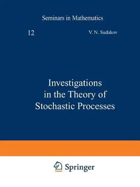 Investigations in the Theory of Stochastic Processes by V. N. Sudakov