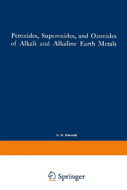 Peroxides, Superoxides, and Ozonides of Alkali and Alkaline Earth Metals by I. I. Volnov