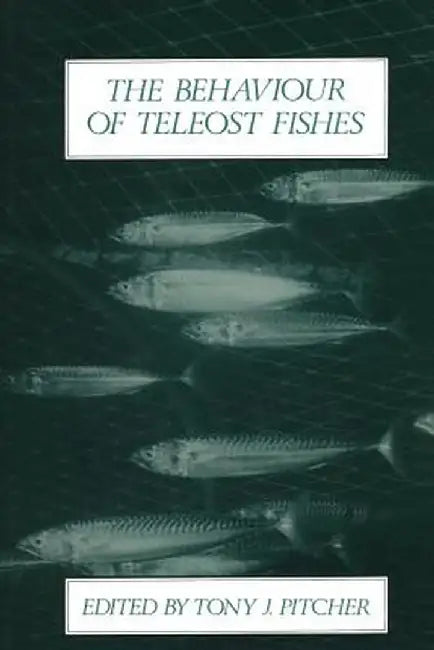 The Behaviour of Teleost Fishes by Tony J. Pitcher