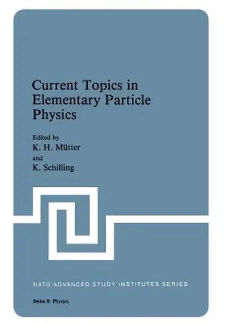 Current Topics in Elementary Particle Physics by K. H. Mutter