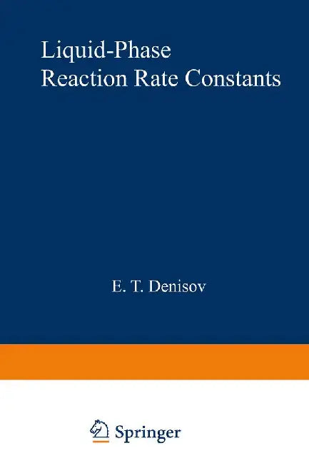 Liquid-Phase Reaction Rate Constants by E. T. Denisov