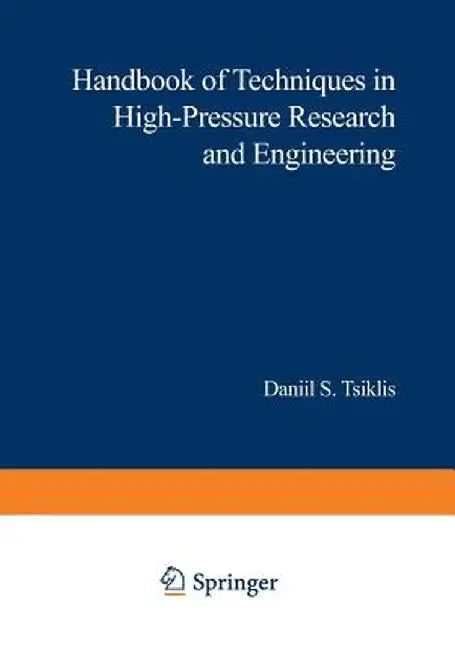 Handbook of Techniques in High-Pressure Research and Engineering by Daniel S. Tsiklis
