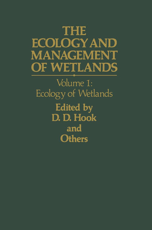 The Ecology and Management of Wetlands: Volume 1: Ecology of Wetlands by Donal D. Hook
