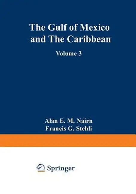 The Ocean Basins and Margins: Volume 3 the Gulf of Mexico and the Caribbean by Alan Nairn